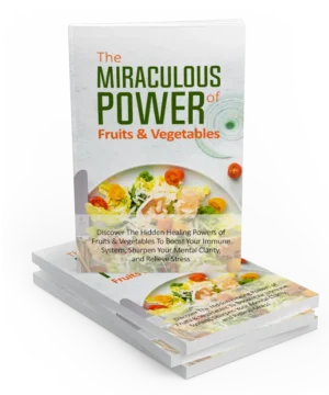 The Miraculous Power Of Fruit and Vegetables