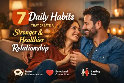 7 Daily Habits That Create a Stronger and Healthier Relationship
