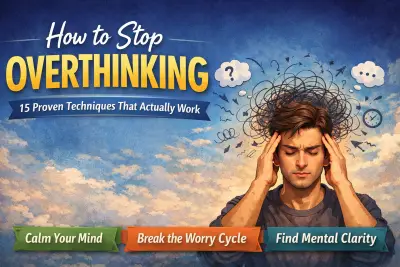 How to Stop Overthinking 15 Proven Techniques That Actually Work